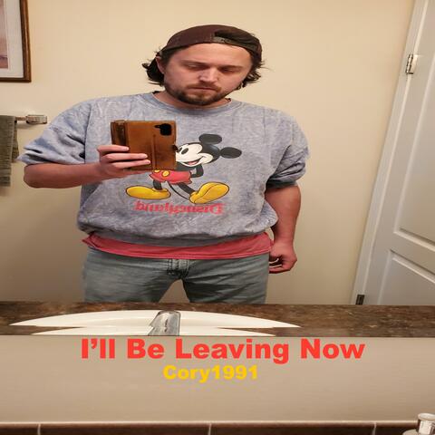 I'll Be Leaving Now