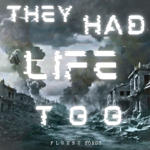 They Had Life Too