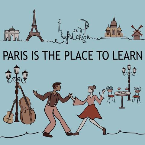Paris Is the Place To Learn