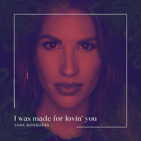 I was made for lovin´you