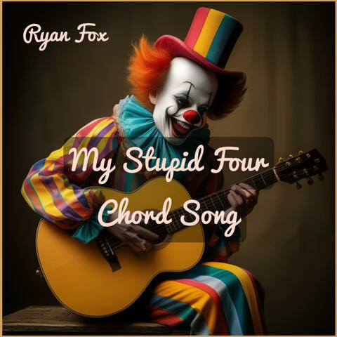 My Stupid Four Chord Song