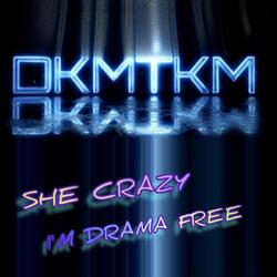 She Crazy I'm Drama Free