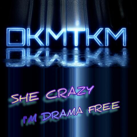 She Crazy I'm Drama Free
