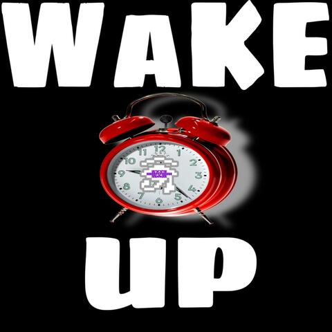 WAKE UP!