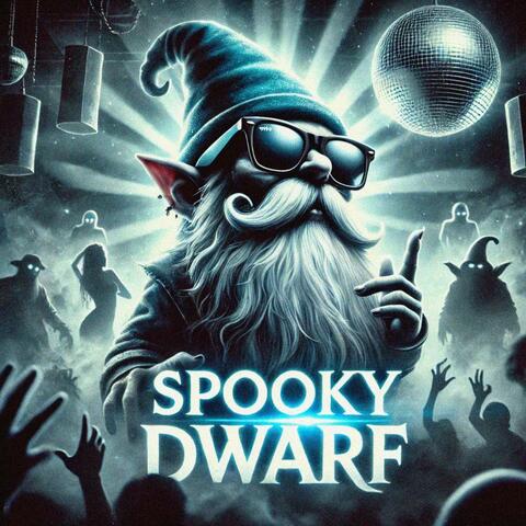 SPOOKY DWARF