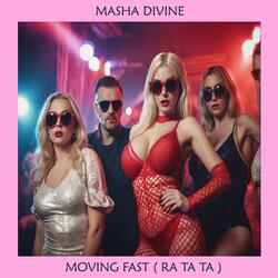 Moving Fast (Ra Ta Ta)