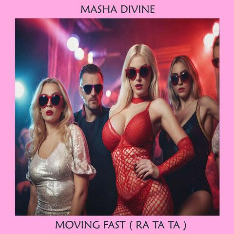 Moving Fast (Ra Ta Ta)