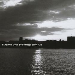 I Know We Could Be So Happy Baby (Live) (feat. Blake Watt)