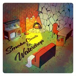 Smoke Clouds & Waterdrops