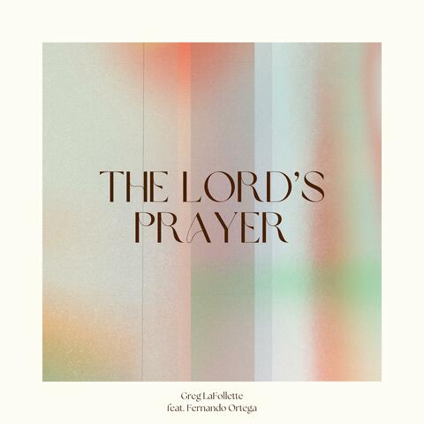 The Lord's Prayer (feat. Fernando Ortega)