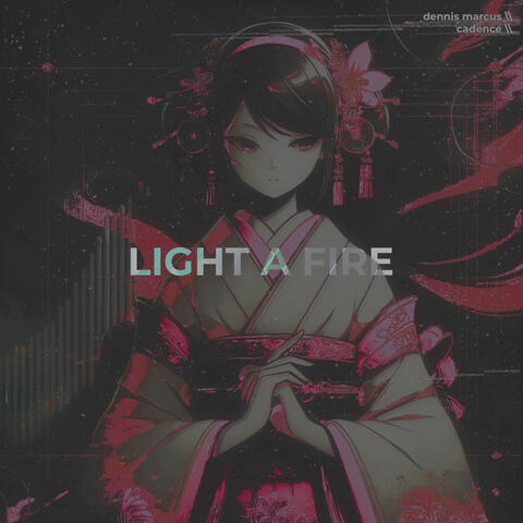 LIGHT A FIRE