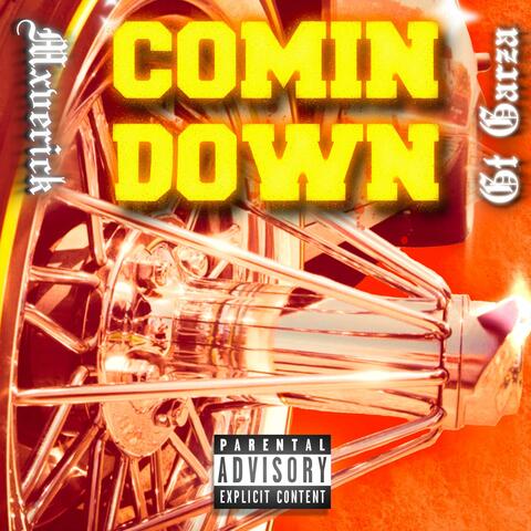 COMIN DOWN