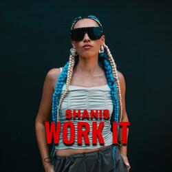 SHANIS Work it