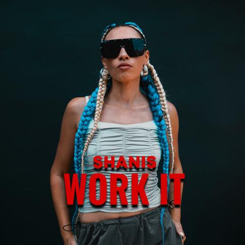 SHANIS Work it