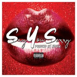 Say You Sexxy