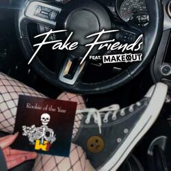 Fake Friends (feat. Makeout)