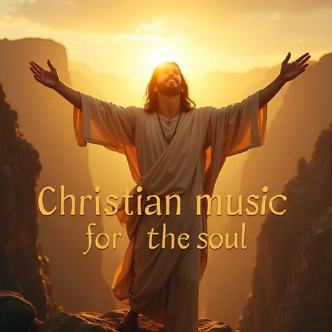 Christian music for the soul Worship songs in a mixed style