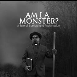 Am I A Monster (feat. Dre Golston)