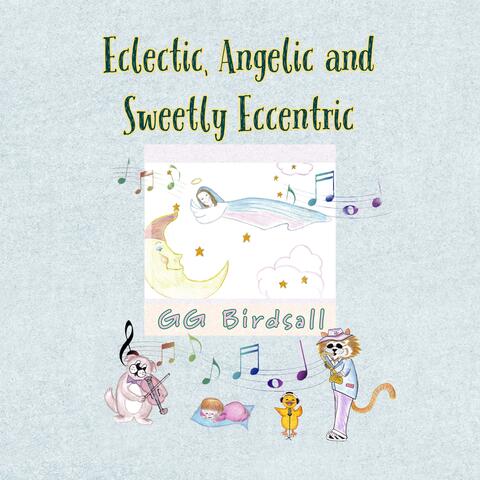 Eclectic, Angelic and Sweetly Eccentric