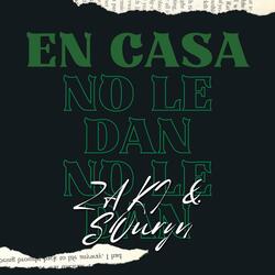 EN CASA NO LE DAN (feat. Zaki)