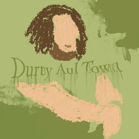 Durty Aul Town