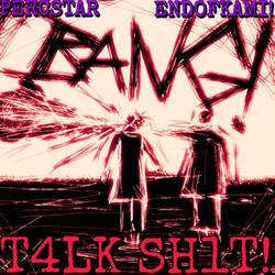 T4LK SH1T! (feat. ENDOFKAMI! & MeRkz)