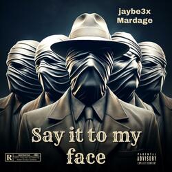 Say it to my face (feat. Mardage)