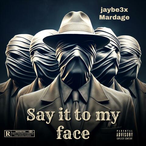 Say it to my face (feat. Mardage)