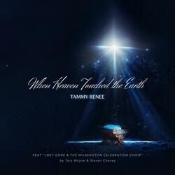 When Heaven Touched The Earth (feat. Wilmington Celebration Choir)