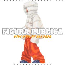 Figura publica (feat. DIDI OTM)