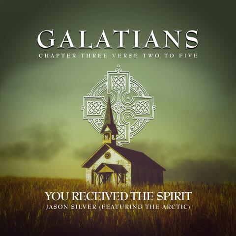You Received the Spirit (Galatians 3:2-5) (feat. The Arctic)