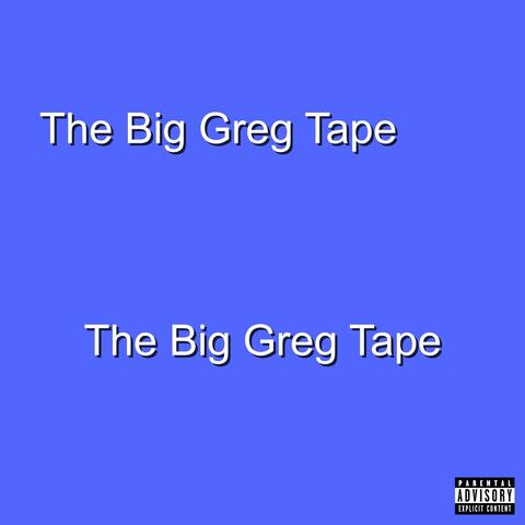 The Big Greg Tape