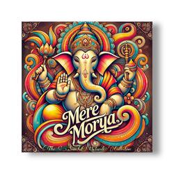 Mere Morya (feat. Souravh Mukherjee & Akshay Redekar)