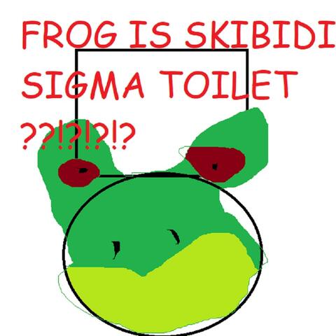 frog is skibidi sigma toilet??!?!?!?