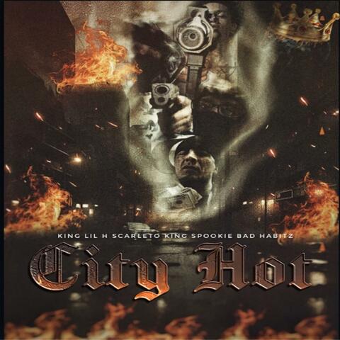 City Hot (feat. Scarleto, King Spookie & Bad Habitz)