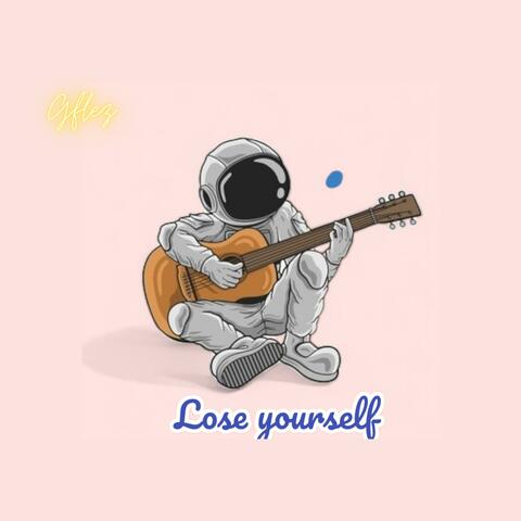 Lose yourself