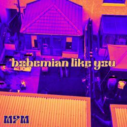 Bohemian Like You