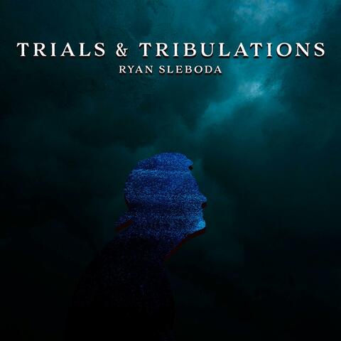 Trials & Tribulations