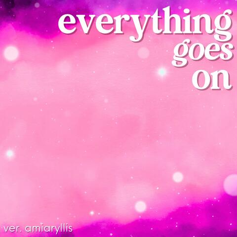 everything goes on