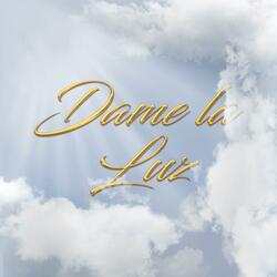 DAME LA LUZ