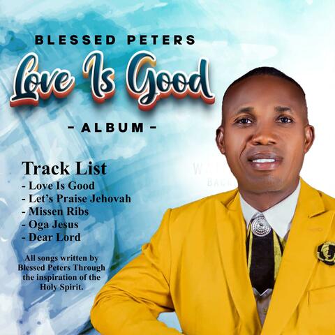 LOVE IS GOOD