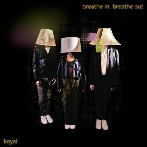 breathe in. breathe out