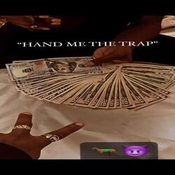 Hand Me The Trap