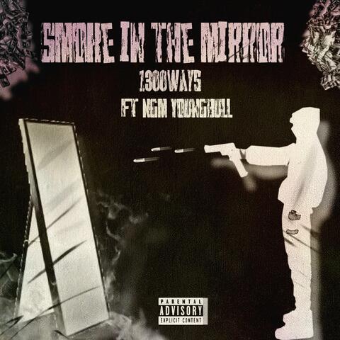 Smoke in the mirror (feat. Ngm youngbull)