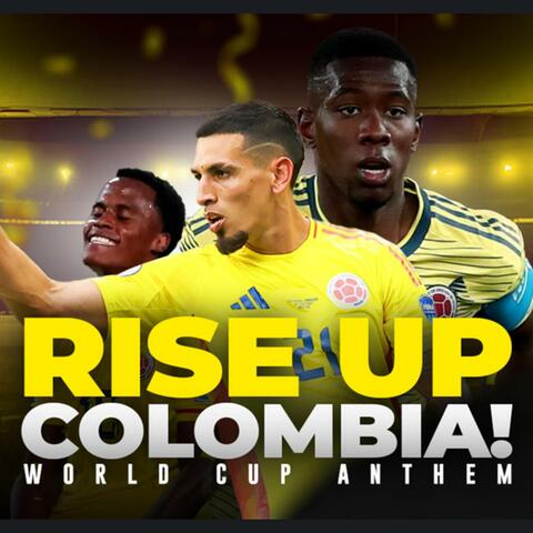 Rise Up Colombia! (World Cup Anthem)