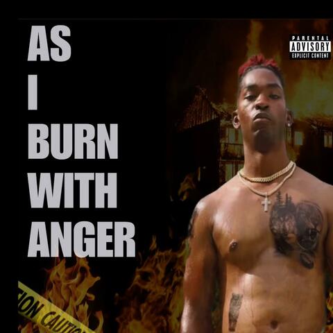 As I Burn With Anger