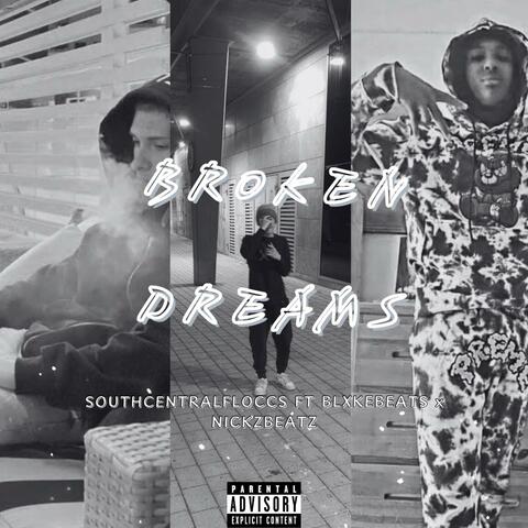 BROKEN DREAMS (feat. SouthCentralFloccs & NickzBeatz)