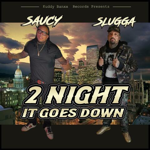 2 Night It Goes Down (feat. Slugga Bentley)
