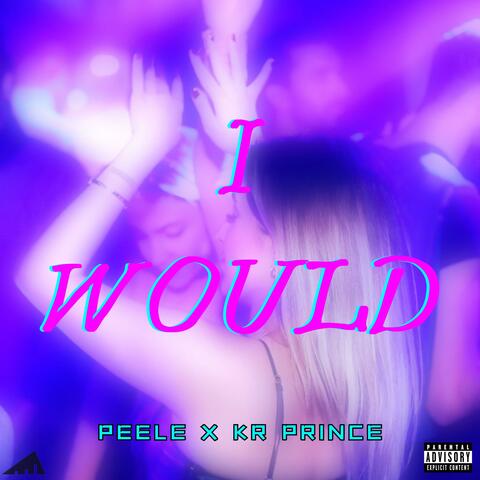 I Would (feat. KR Prince)