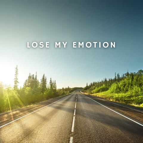 Lose my emotion